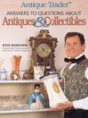 Antique Trader Answers To Questions About Antiques & Collectibles (eBook)